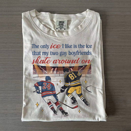 The Only ICE I Like Is The Ice That My Two Gay Boyfriends Skate Around On T-shirt